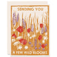 Sending You A Few Wild Blooms Card